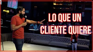 Qué es lo que un cliente quiere | CARLOS MUÑOZ