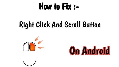 How to Fix Mouse Right Click And Scroll Button On Android