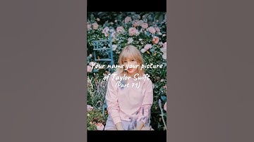 Your name your picture of Taylor Swift (Part 71) #taylorswift #swiftie #fypシ