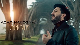 Azat Hakobyan -  Anund Talis //Official music video// 4K
