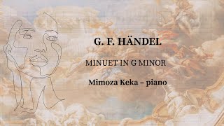 Händel Minuet In G Minor Arr. Kempff Mimoza Keka, Piano Live Recording