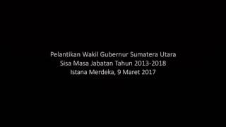 Pelantikan Wakil Gubernur Sumatera Utara Sisa Masa Jabatan Tahun 2013-2018