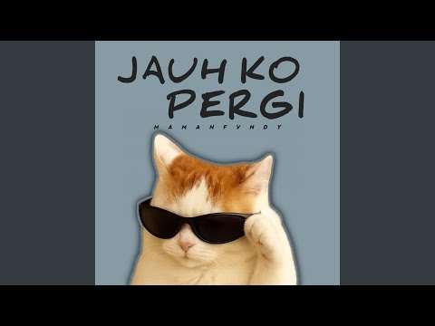 Jauh Ko Pergi