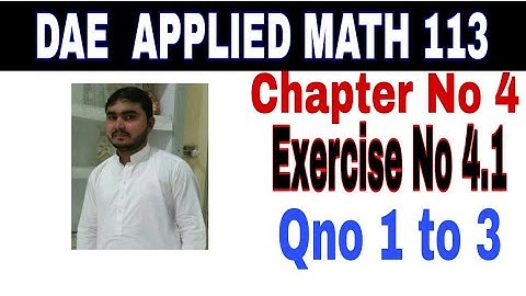 DAE math 113 1st year || applied mathematics 113 ||chapter no 4|| Exercise no 4.1||question no1 to 3