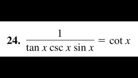 Verify 1/(tan x csc x sin x) = cot x