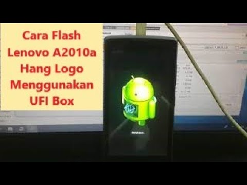 Cara Flash Lenovo A2010a Hang Logo Menggunakan UFI Box