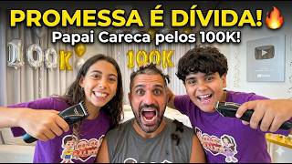 100 MIL INSCRITOS conseguimos! Agora PaPai fica SEM CABELO!