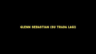 Glenn Sebastian (Su Trada Lagi) #liriklagutimur