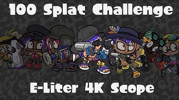 100 Splat Challenge E Liter 4K Scope