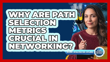 Why Are Path Selection Metrics Crucial in Networking?