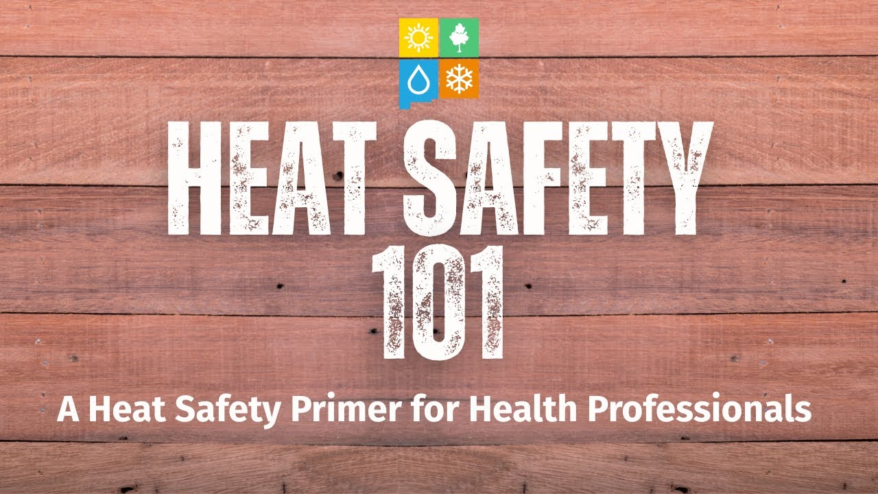 Heat Safety 101: A Heat Safety Primer for Health Professionals