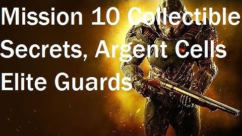 Doom 2016 - Mission 10 Collectibles - Secrets, Elite Guards, Field Drones, Argent Cells