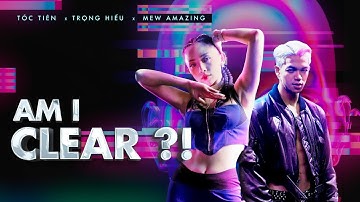 AM I CLEAR?! | TÓC TIÊN x TRỌNG HIẾU x MEW AMAZING | OFFICIAL MUSIC VIDEO