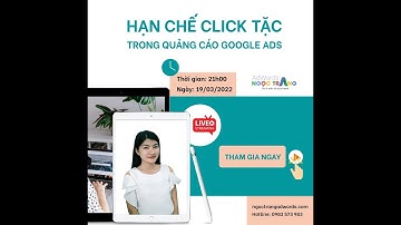 Hạn chế click tặc quảng cáo Google Ads