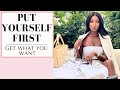 Its time to get everything you want  prioritize yourself  5 easy steps