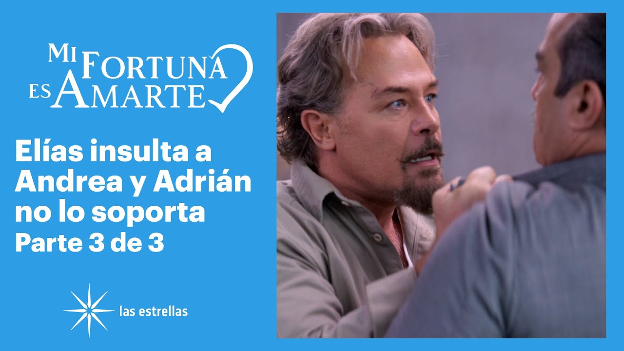 Mi fortuna es amarte 3/3: Adrián decide ponerle un alto a Elías | C-35