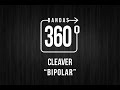 CLEAVER - &quot;BIPOLAR&quot; | 360 VIDEO