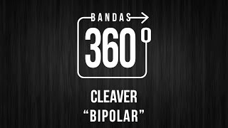 CLEAVER - &quot;BIPOLAR&quot; | 360 VIDEO