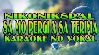 Karaoke No Vokal Sa Mo Pergi X Sa Terima Nikoniksral Youtube