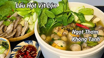 Cách Nấu Lẩu Hột Vịt Lộn Thơm Ngon, Lạ Miệng, Không Bị Tanh, Nước Dùng Ngọt Tự Nhiên #204