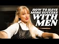 How to Have More Success with Men, Dating, & Relationships