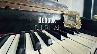 Dj Bilal - Rchouk