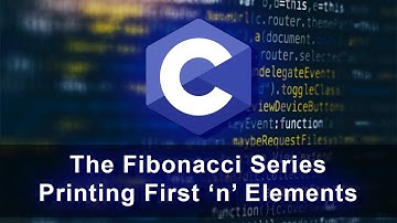 Fibonacci Series in C Programming ll Printing the first n Elements.