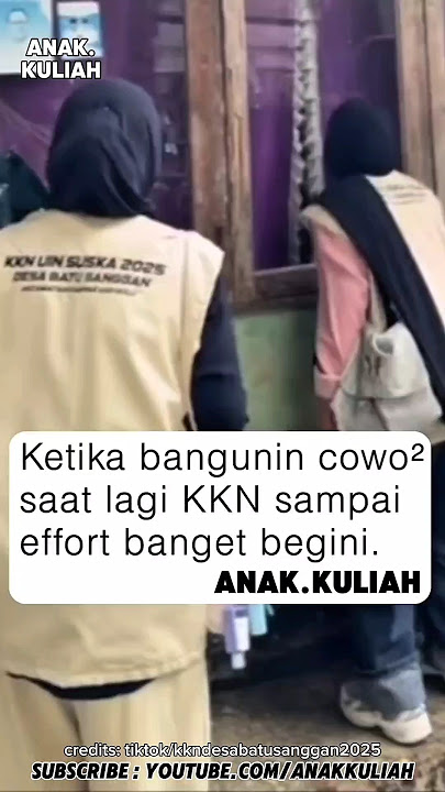 KETIKA BANGUNIN COWO COWO SAAT KKN SAMPE EFFORT BANGET!? #anakkuliah #reels #mahasiswa #KKN #viral
