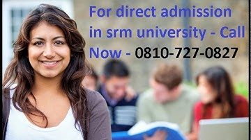 Direct admission in srm university – 09516589871 - MANAGEMENT QUOTA admission in SRM