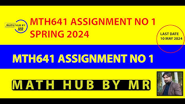 MTH641 ASSIGNMENT NO 1 SOLUTION SPRING 2024 BY MUHAMMAD RAMZAN