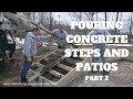 POURING CONCRETE STEPS : POURING A CONCRETE PATIO : PART 2