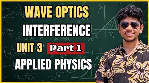 Wave Optics | Applied Physics Unit 3 | Interference Complete One Shot | Part -1