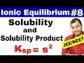 Ionic Equilibrium 08 | Solubility and Solubility Product IIT JEE MAINS / JEE ADVANCE / NEET ||