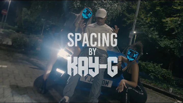 KAY-G - SPACING   [OFFICIAL MUSIC VIDEO]