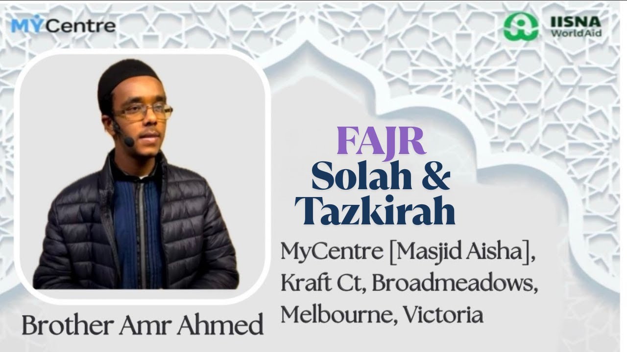 2601101 Bro. Amr Ahmed | Fajr Solat & Tazkirah | Masjid Aisha [ MyCentre], Melbourne, Victoria. Aust