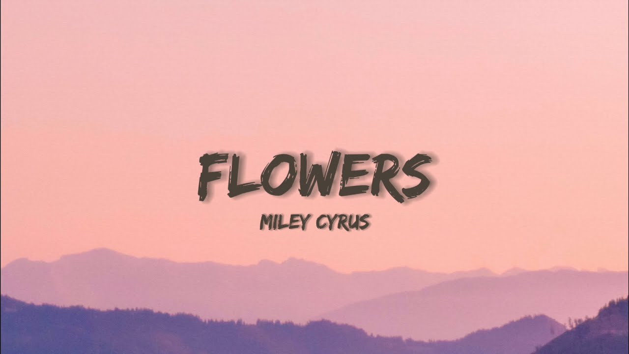 Включи песню цветы. Flowers текст. Майли Сайрус Flowers. Текст Flowers Milley. Miley Cyrus Flowers Cover.