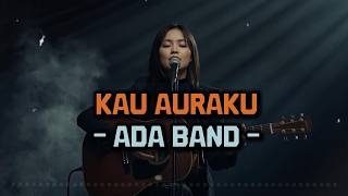 KAU AURAKU - ADA BAND | VIDEO LYRIC BY LAGU LAGI