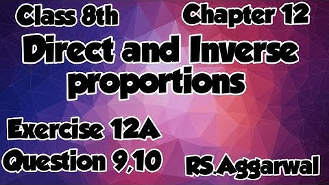Class 8th | Chapter 12 | Direct and Inverse proportions | Exercise 12A | Question 9,10 | 