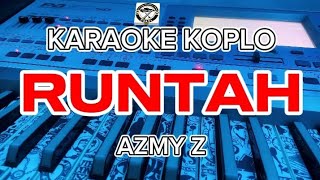 KARAOKE - RUNTAH AZMY Z || DANGDUT KOPLO NADA WANITA