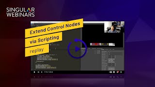 Singular Webinar Replay - Extend Control Nodes via Scripting