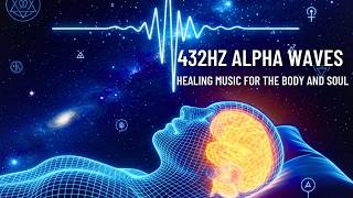 Alpha Waves 432Hz - Healing Frequency 528Hz for Brain Massage, Stop Overthinking, and Positive Soul