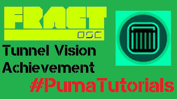 Fract OSC - Tunnel Vision Achievement #PumaTutorials