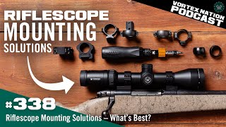 Ep. 338 | Riflescope Mounting Solutions — What’s Best?