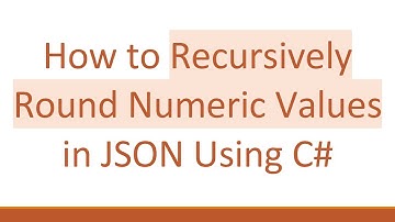 How to Recursively Round Numeric Values in JSON Using C#