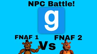 Gmod FNAF NPC Battle | FNAF 1 vs FNAF 2! [Part 2]