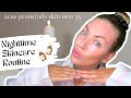 My nighttime skincare routine for acne proneoily skin  skincare over 35