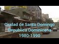 Recorrido por Santo Domingo, Capital Dominicana entre 1980 a 1990