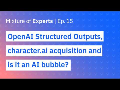 OpenAI Structured Outputs, character.ai “acquisition,” and is it an AI bubble?