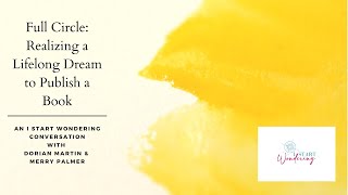 I Start Wondering Conversations: Realizing a Lifelong Dream to Publish A Book