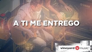 A Ti me entrego | Ministério Vineyard